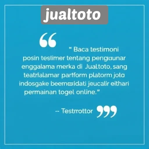 Testimoni Pengguna tentang Pengalaman di Jualtoto